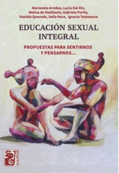 Educación sexual integral propuestas para sentirnos y pensarnos - Daniela Quevedo y otros · Maipue