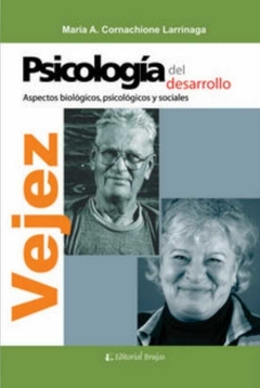 Psicología del Desarrollo. Vejez - María Cornachione Larrínaga - Brujas