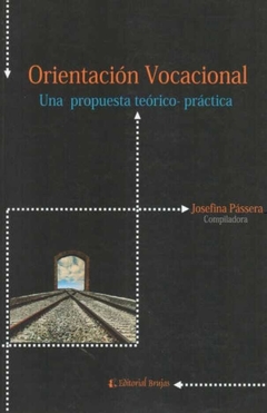 Orientación vocacional: una propuesta teórico-práctica - Josefina Pássera - Brujas