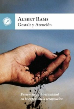 Gestalt y Atención: Presencia y Espiritualidad en la Experiencia Terapeútica - Albert Rams · La Llave