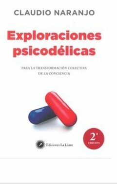 Exploraciones Psicodélicas: Para la Transformación Colectiva de la Conciencia - Claudio Naranjo · La Llave