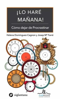 Lo Hare Mañana! -Jose María Farré Martí,Helena Domínguez Cagnon · Ilus Books