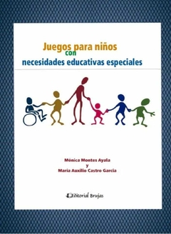 Juegos para niños con necesidades educativas especiales - Montes Ayala - María Auxilio Castro García Mónica