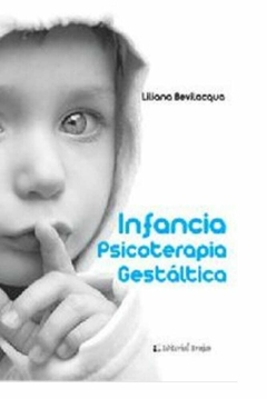 Infancia: psicoterapia gestáltica - Liliana Bevilacqua - Brujas