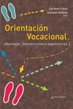 Orientación Vocacional. Abordajes, intervenciones y experiencias - Carmen Clark, Carmen Stábile - Brujas