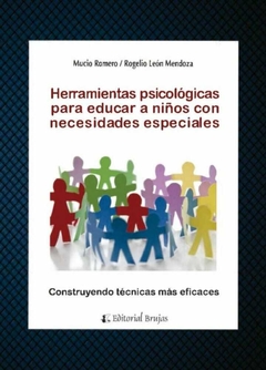 Herramientas psicológicas para educar a niños con necesidades especiales - Mucio & Mendoza Rogelio León Romero - Brujas