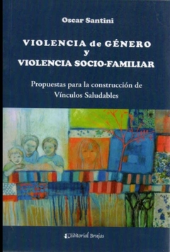 Violencia de género y violencia so Violencia de género y violencia socio-familiar - Oscar Santini - Brujas