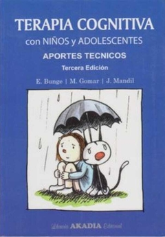 Terapia Cognitiva con Niños y Adolescentes Eduardo Bunge · Akadia