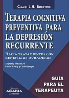 Terapia Cognitiva Preventiva Para la Depresion Recurrente - Claudi L.H. Bockting · Akadia Editorial