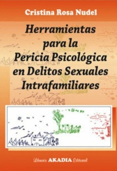 Herramientas Para La Pericia Psicologica En Delitos Sexuales Intrafamiliares - Nudel Cristina Rosa - Akadia