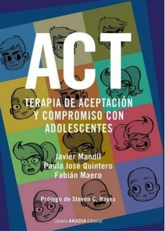 Terapia de Aceptación y Compromiso con Adolescentes - Javier Mandil · Akadia