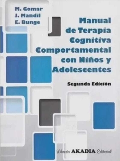 Manual de Terapia Cognitiva Comportamental con Niños y Adolescentes - M. Gomar · Akadia