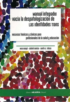 Manual integrador hacia la despatologización de las identidades trans - Tolosa Dante · Akadia