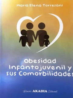 Obesidad Infantojuvenil y sus comorbilidades - M. Elena Torresani · Akadia