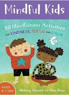 Niños Mindfulness: 50 Actividades Mindfulness Para Cultivar la Sensibilidad, la Calma y la Concentración - Whitney Stewart · Gaia Ediciones