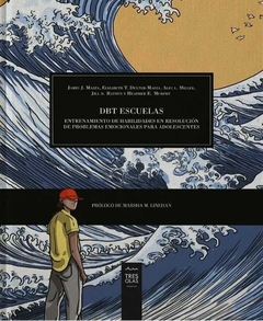 DBT Escuelas: Entrenamiento de habilidades en resolución de problemas emocionales para adolescentes - Alec L. Miller, Elizabeth T. Dexter-Mazza, Heather E. Murphy, James J. Mazza, Jill H. Rathus - Tres Olas