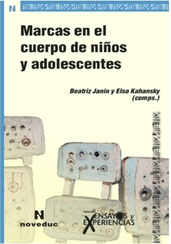 Marcas en el cuerpo de niños y adolescentes - José A. Cernadas, Aída Chernicoff de Saks, y otros - Noveduc