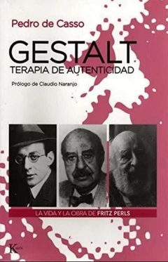 Gestalt, Terapia de Autenticidad: La Vida y la Obra de Fritz Perls - Pedro De Casso García · Kairos