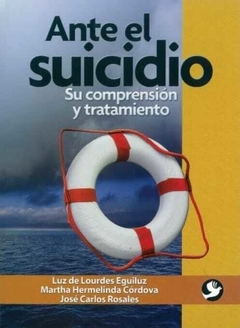 Ante el Suicidio: Su Comprension y Tratamiento - Luz De Lourdes Eguiluz · Pax Mexico