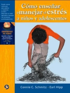 Cómo enseñar a manejar el estrés a niños y adolescentes - Connie C. Schmitz -Pax Mexico