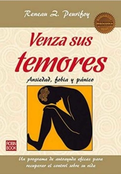 Venza sus Temores: Ansiedad, Fobia y Pánico -Masters Reneau Z. Peurifoy · Robinbook