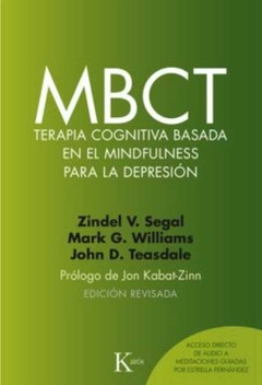 Mbct Terapia Cognitiva Basada en el Mindfulness Para la Depresión - Zindel V. Segal; J. Mark G. Williams; John D. Teasdale · Kairos