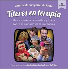 Títeres en terapia Una experiencia sensible y única sobre el cuidado de las infancias - Elena Santa Cruz, Marcelo D. Rocha - Noveduc