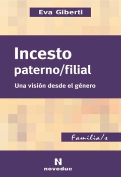 Incesto paterno/filial Una visión desde el género - Eva Giberti - Noveduc