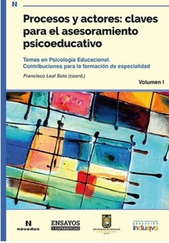 Procesos y actores: claves para el asesoramiento psicoeducativo Temas en Psicología Educacional. Contribuciones para la formación de especialidad - Marianela Denegri Coria, Juan Romeo Dávila Ramírez y otros - Noveduc