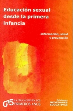 Educación sexual desde la primera infancia - ESI Información, salud y prevención - Josefina Rabinovich, Liliana Pauluzzi, y otros - Noveduc