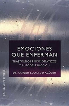 Emociones que Enferman - Arturo Eduardo Aguero · Del Nuevo Extremo