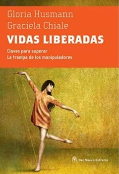 Vidas Liberadas Graciela - Chiale; Gloria Husmann · Del Nuevo Extremo