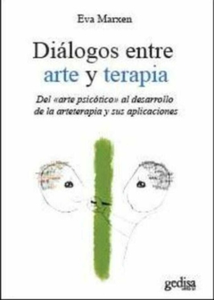 Diálogos entre arte y terapia - Eva Marxen - Gedisa