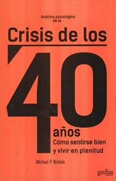 Análisis psicológico de la crisis de los 40 años - Michael P. Nichols - Gedisa