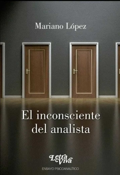 El inconsciente del analista - Mariano López - Letra Viva