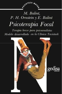 Psicoterapia focal Terapia breve para psicoanalistas. Modelo desarrollado en la Clínica - Tavistocck Balint y otros - Gedisa