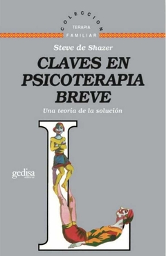 Claves en psicoterapia breve Una teoría de la solución - de Shazer, Steve - Gedisa