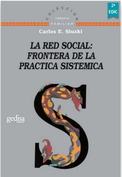 La red social: fronteras de la práctica sistémica - Sluzki, Carlos E. - Gedisa