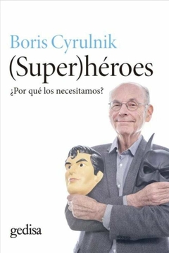 (Super)héroes ¿Por qué los necesitamos? - Cyrulnik, Boris - Gedisa