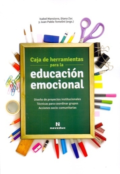 Caja de herramientas para la educación emocional Diseño de proyectos institucionales. Técnicas para coordinar grupos. Acciones socio-comunitarias - Noveduc