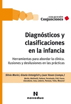 Diagnósticos y clasificaciones en la infancia Herramientas para abordar la clínica. Ilusiones y desilusiones en las prácticas - Noveduc