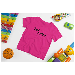 Camiseta Infantil Classic - Tal Filha - Rosa Pink