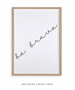 Quadro Decorativo - Be Brave