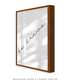 Quadro Decorativo - Be Brave