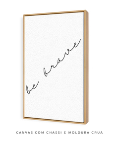 Quadro Decorativo - Be Brave - Studio Rosso Art e Design