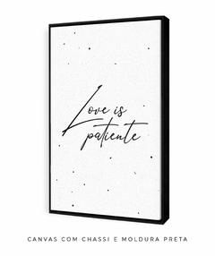 Imagem do Quadro Decorativo - Love Is Patiente