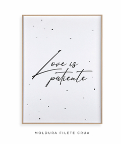 Quadro Decorativo - Love Is Patiente - Studio Rosso Art e Design