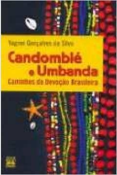 Candomblé e Umbanda - Caminhos da Devoção Brasileira - Vagner Gonçalves da Silva