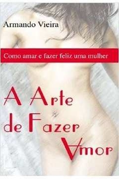 A Arte de Fazer Amor - Armando Vieira | 2005