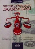 Estrutura e Comportamento Organizacional - Robert Fritz | 1997